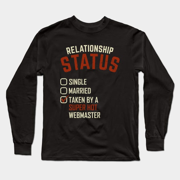 Relationship Status Taken By A Super Hot Webmaster Long Sleeve T-Shirt by Dolde08